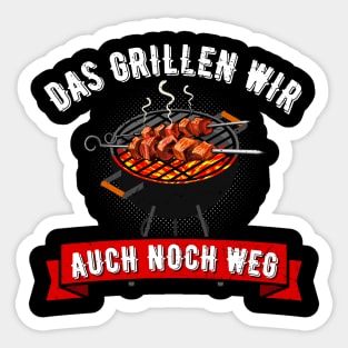 Das Grillen Wir Auch Noch Weg Grill Griller Fun Sticker